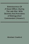 Reminiscences Of A Naval Officer, During The Late War. With Sketches And Anecdotes Of Distinguished Commanders (Volume I)