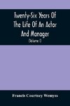 Twenty-Six Years Of The Life Of An Actor And Manager