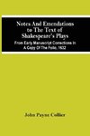 Notes And Emendations To The Text Of Shakespeare'S Plays; From Early Manuscript Corrections In A Copy Of The Folio, 1632