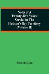 Notes Of A Twenty-Five Years' Service In The Hudson'S Bay Territory (Volume Ii)