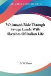 Whitman's Ride Through Savage Lands With Sketches Of Indian Life