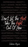 Don't Let The Hurt Take The Fight Out Of You