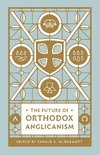 The Future of Orthodox Anglicanism