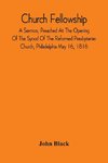 Church Fellowship; A Sermon, Preached At The Opening Of The Synod Of The Reformed Presbyterian Church, Philadelphia May 16, 1816