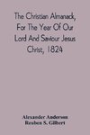 The Christian Almanack, For The Year Of Our Lord And Saviour Jesus Christ, 1824