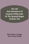 The Life And Adventures Of Guzman D'Alfarache, Or The Spanish Rogue (Volume III)