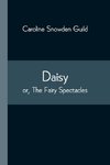 Daisy; or, The Fairy Spectacles