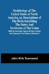 Ornithology Of The United States Of North America, Or, Descriptions Of The Birds Inhabiting The States And Territories Of The Union