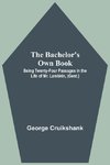 The Bachelor's Own Book; Being Twenty-Four Passages in the Life of Mr. Lambkin, (Gent.)