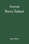 American Bravery Displayed, In The Capture Of Fourteen Hundred Vessels Of War And Commerce, Since The Declaration Of War By The President