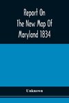 Report On The New Map Of Maryland 1834