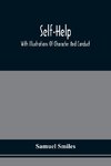 Self-Help; With Illustrations Of Character And Conduct