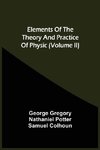 Elements Of The Theory And Practice Of Physic (Volume Ii)