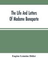 The Life And Letters Of Madame Bonaparte