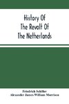 History Of The Revolt Of The Netherlands