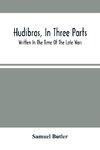 Hudibras, In Three Parts; Written In The Time Of The Late Wars