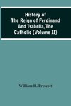 History Of The Reign Of Ferdinand And Isabella, The Catholic (Volume Ii)