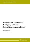 Authentizität transversal: Multiperspektivische Betrachtungen von ,Echtheit'