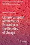 Eastern European Mathematics Education in the Decades of Change