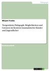 Tiergestützte Pädagogik. Möglichkeiten und Grenzen im Kontext traumatisierter Kinder und Jugendlicher