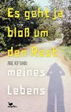 Es geht ja bloß um den Rest meines Lebens