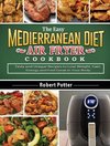 The Easy Mediterranean Diet Air Fryer Cookbook