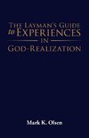 The Layman's Guide to Experiences in God-Realization