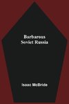 Barbarous Soviet Russia