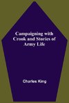 Campaigning With Crook And Stories Of Army Life