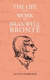 The Life and Work of Branwell Brontë