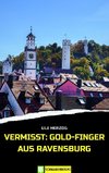 Vermisst: Gold-Finger aus Ravensburg