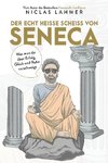 Der echt heiße Scheiß von Seneca