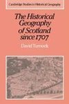 The Historical Geography of Scotland Since 1707