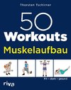 50 Workouts - Muskelaufbau