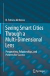 Seeing Smart Cities Through a Multi-Dimensional Lens