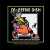 Dr. Petrie Dish, Scientist and Lab Coat Designer