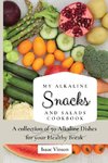 My Alkaline Snacks and Salads Cookbook