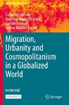 Migration, Urbanity and Cosmopolitanism in a Globalized World