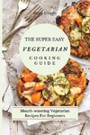 The Super Easy Vegetarian Cooking Guide