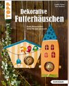 Dekorative Futterhäuschen (kreativ.kompakt)