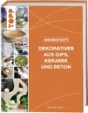 Werkstatt - Dekoratives aus Gips, Keramik und Beton