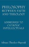 Peperzak, A:  Philosophy Between Faith and Theology