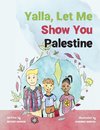 Yalla, Let Me Show You Palestine