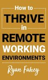 How To Thrive In Remote Working Environments