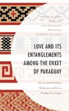 Love and its Entanglements among the Enxet of Paraguay