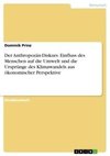 Der Anthropozän-Diskurs. Einfluss des Menschen auf die Umwelt und die Ursprünge des Klimawandels aus ökonomischer Perspektive