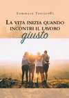 La vita inizia quando incontri il lavoro giusto