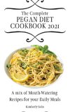 The Complete Pegan Diet Cookbook 2021