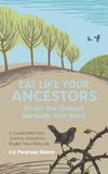 Eat Like Your Ancestors (From the Ground Beneath Your Feet)