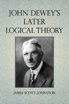 John Dewey's Later Logical Theory